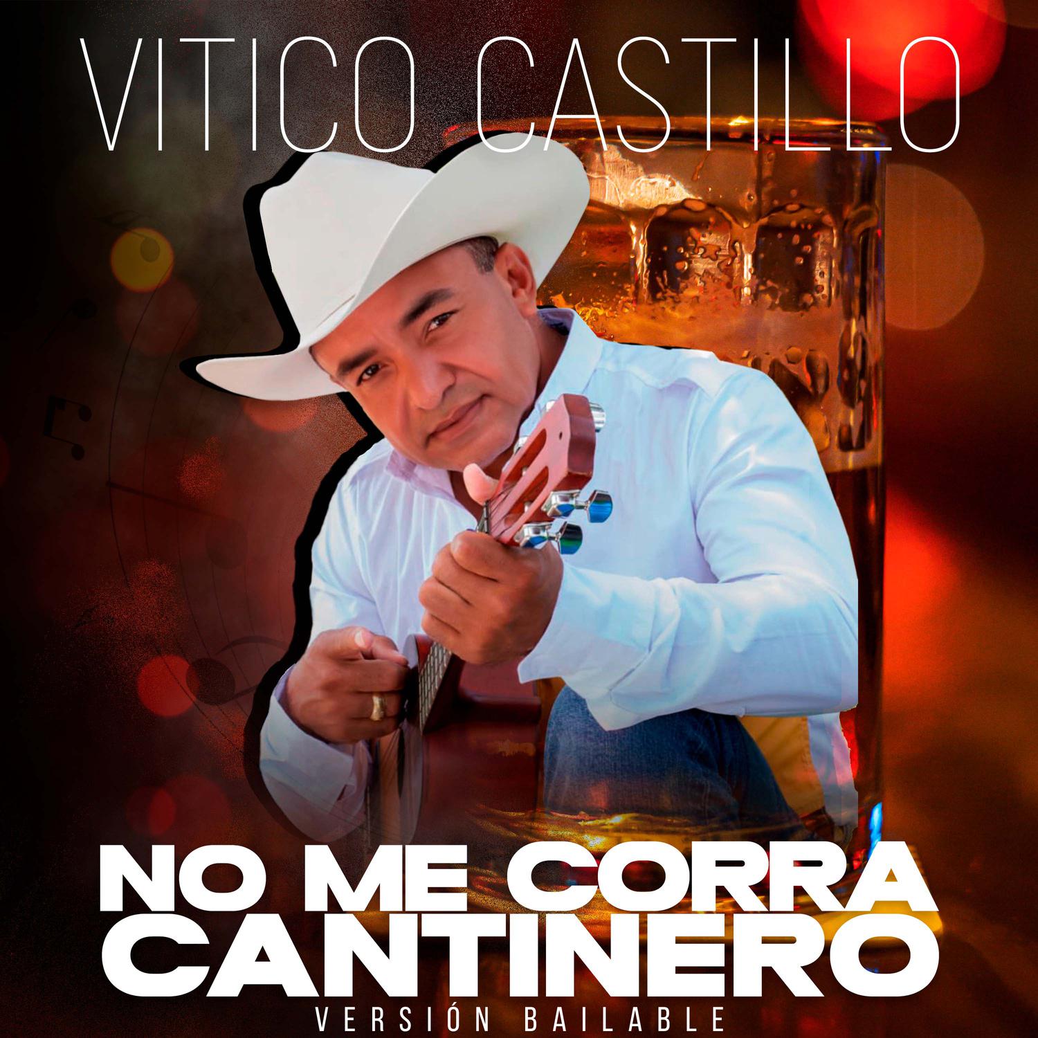 Vitico Castillo - No Me Corra Cantinero