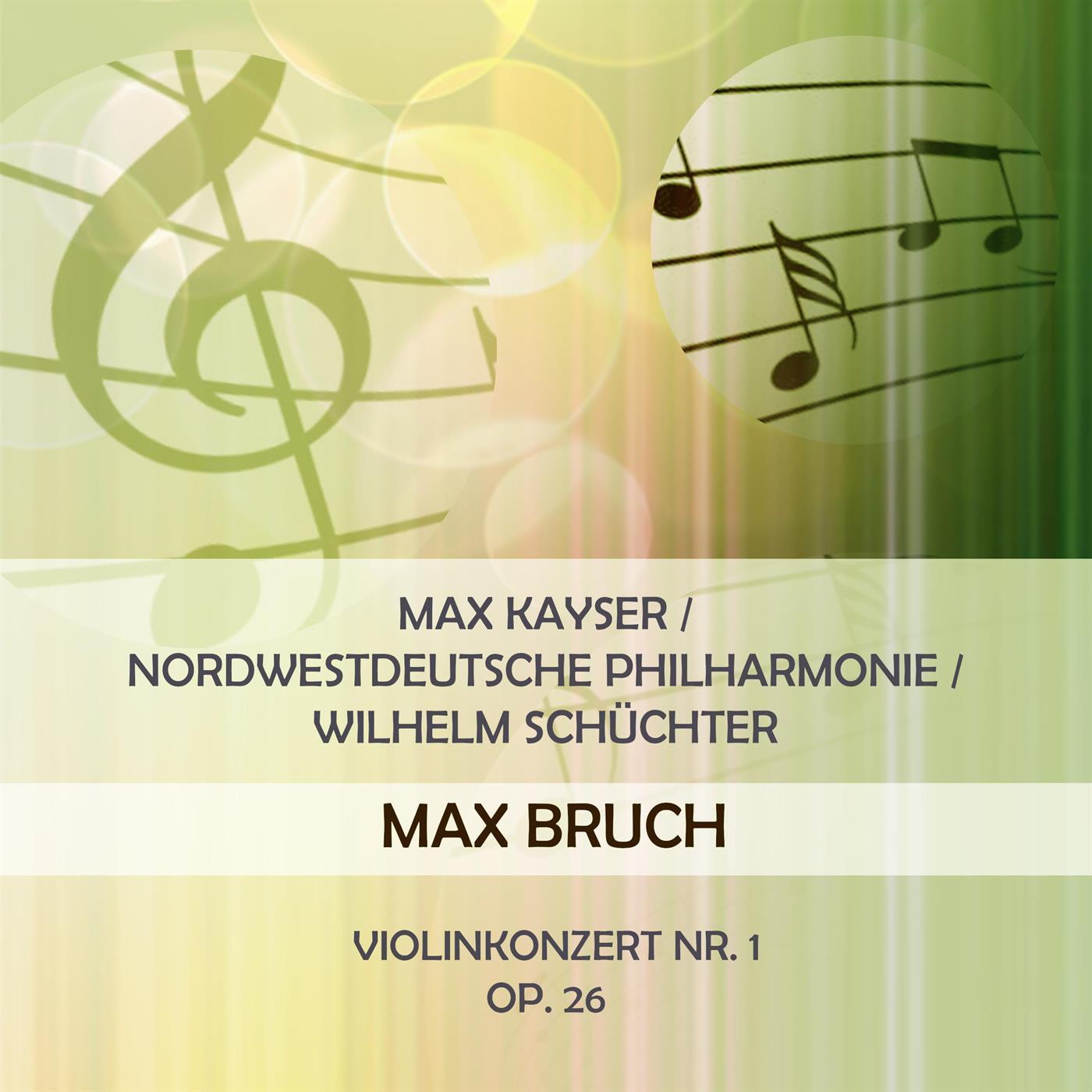 Max Kayser / Nordwestdeutsche Philharmonie / Wilhelm Schüchter play: Max Bruch: Violinkonzert Nr. 1, Op. 26