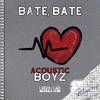 Acoustic Boyz - Bate, Bate