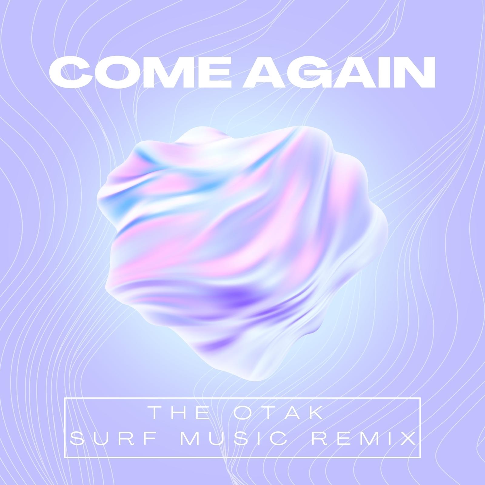 come again (The Otak SURF Music Remix)专辑
