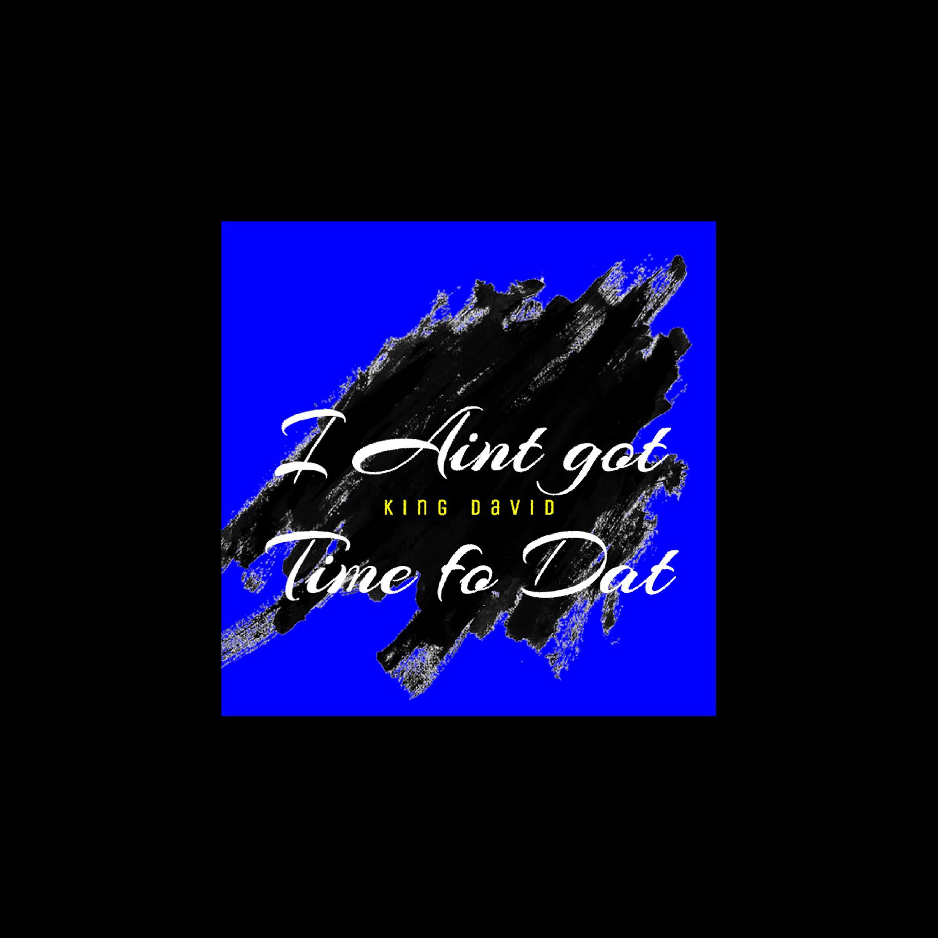 I Aint Got Time Fo Dat