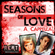 Seasons of Love (A Cappella)