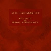 Will Smith、Fridayy、Sunday Service Choir - You Can Make It (带伴唱) 伴奏