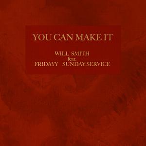 Will Smith、Fridayy、Sunday Service Choir - You Can Make It (精消 带伴唱)伴奏