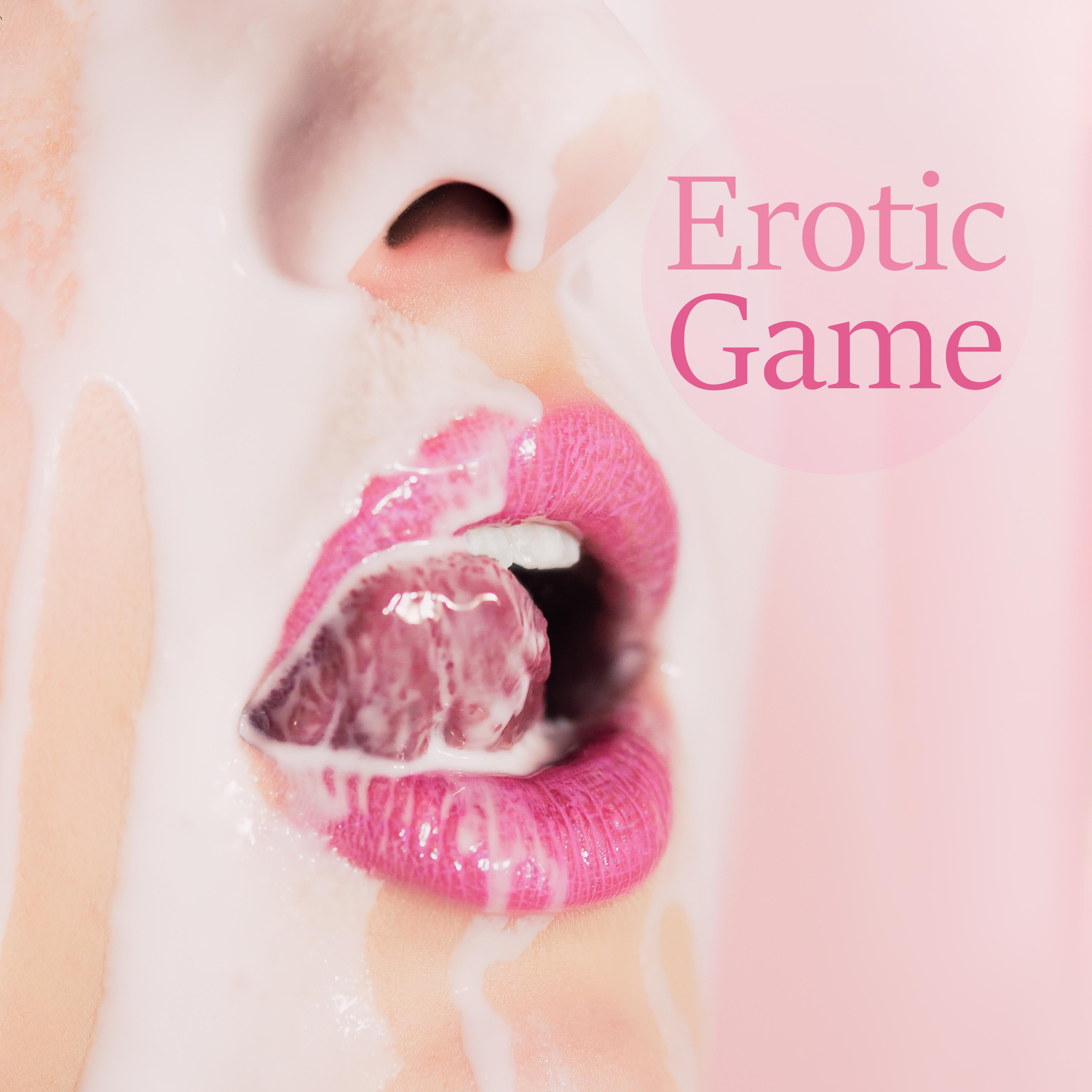 Erotic Game: Chill Out for Making Love, Sexy Vibes, Sex Music for Relaxation