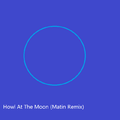 Howl At The Moon (Matin Remix)