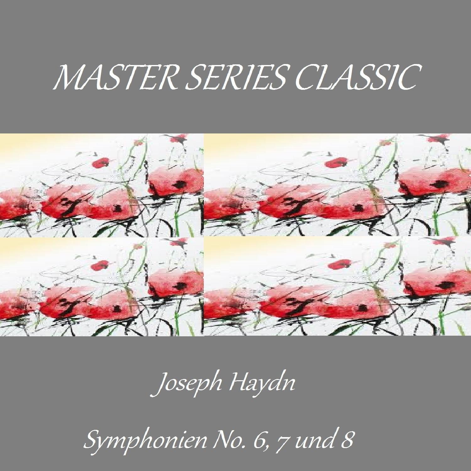 Master Series Classic - Joseph Haydn - Symphonien No. 6, 7 und 8专辑