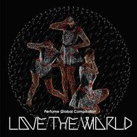 Perfume - love the world