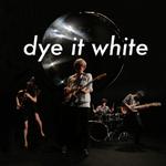 Dye It White专辑