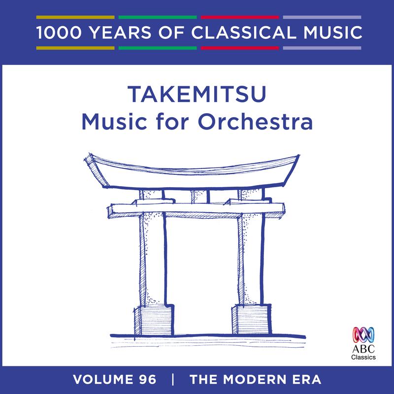 Takemitsu: Music for Orchestra (1000 Years of Classical Music, Vol. 96)