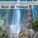 Relaxation And Meditation Music - Ecos del Tiempo专辑