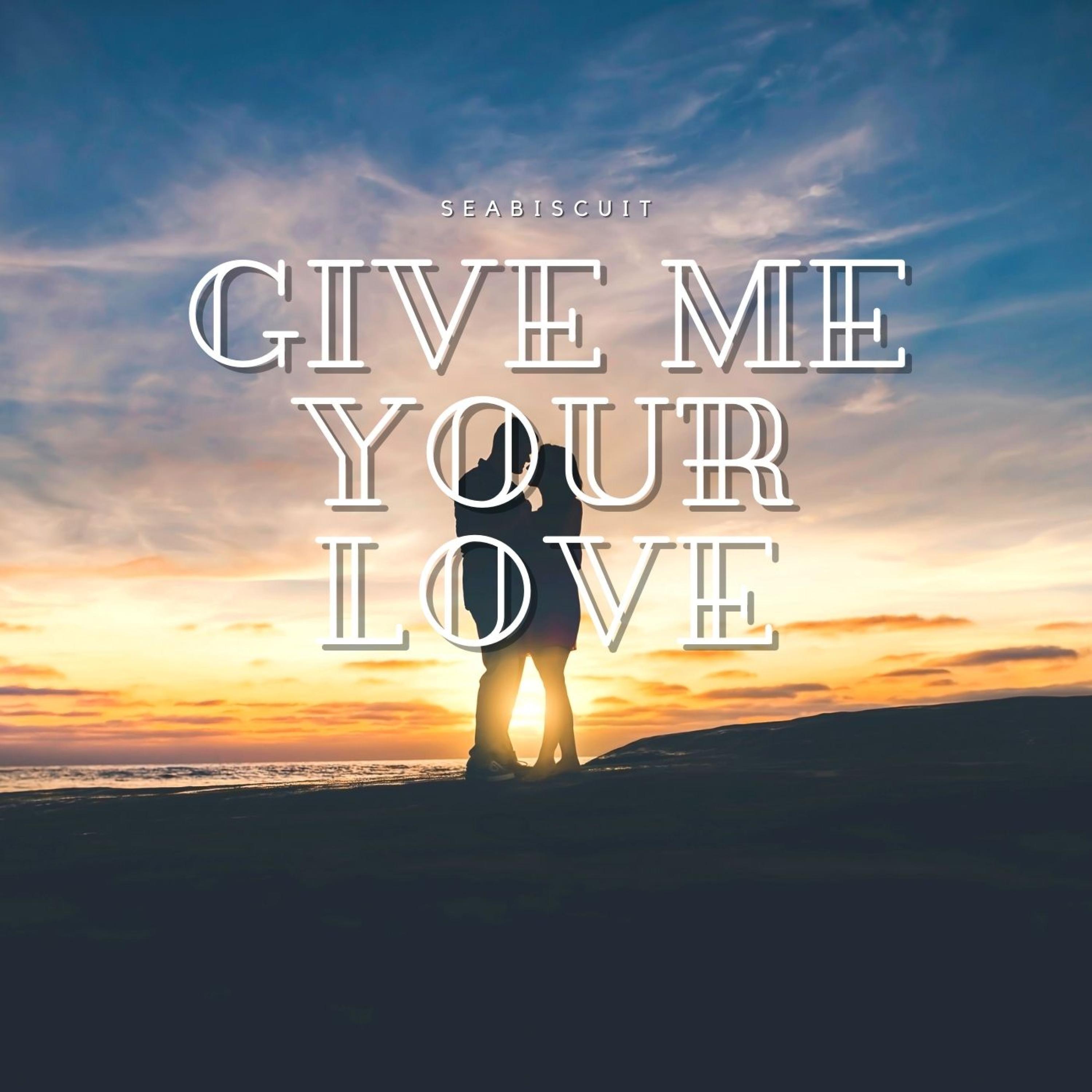 Give Me Your Love