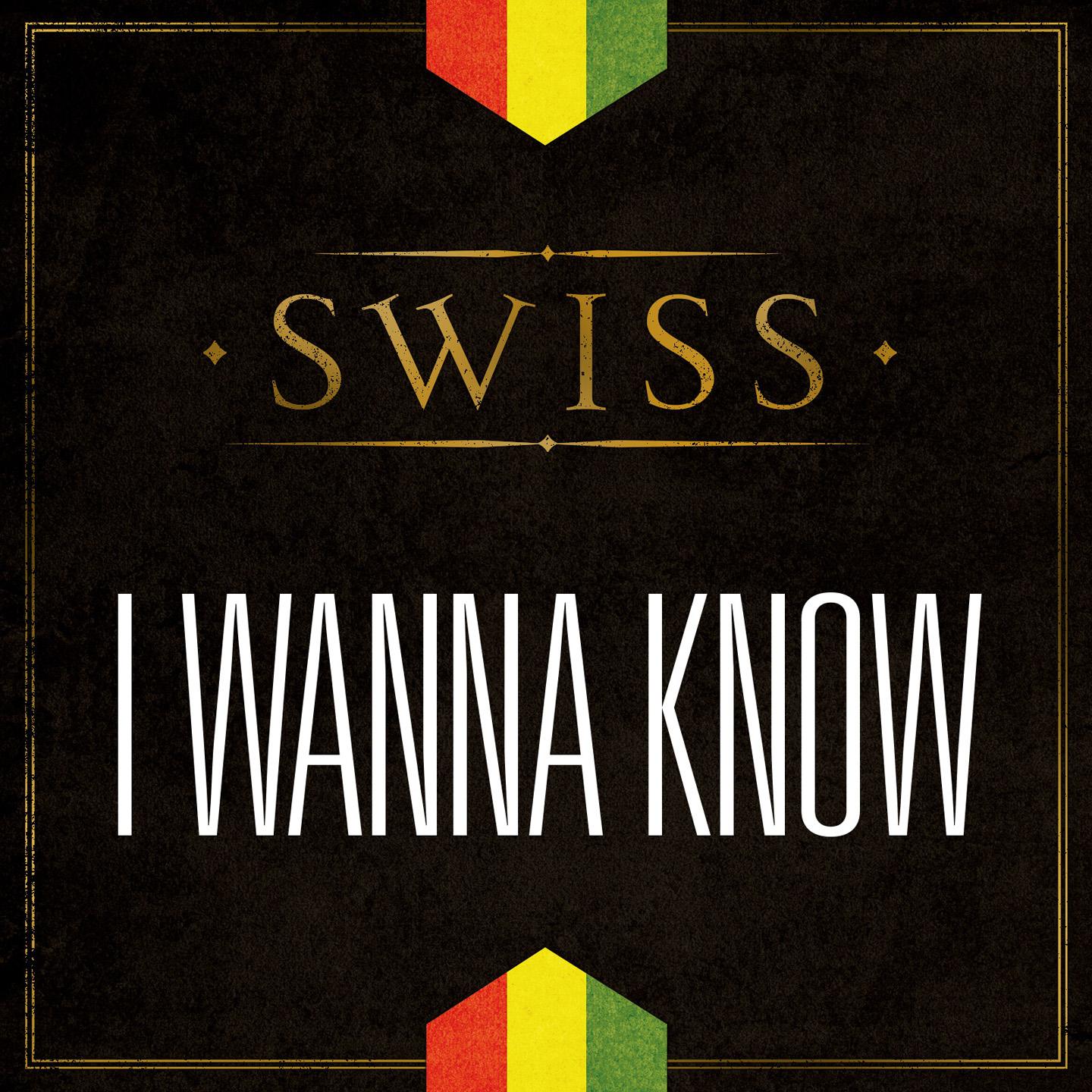 Swiss - I Wanna Know