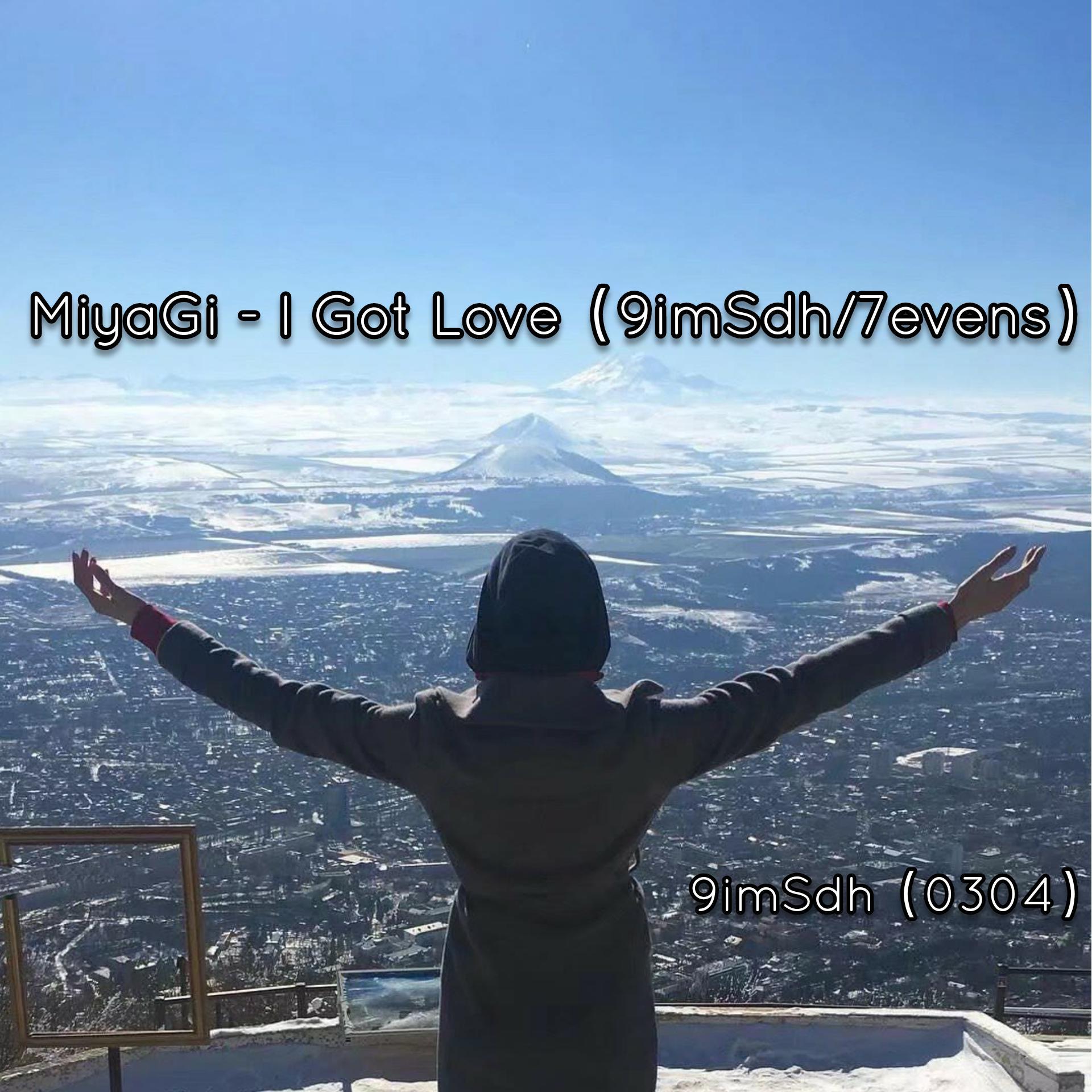 MiyaGi-I Got Love（iSdh9 / 7evens remix）