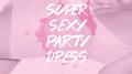 Super Sexy Party Dress专辑