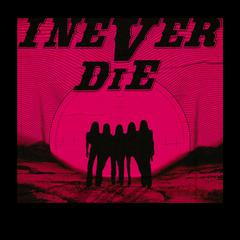 I NEVER DIE