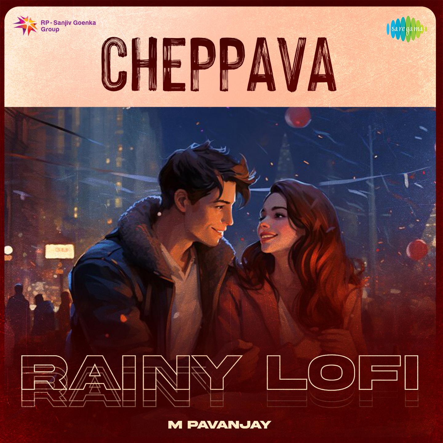 M Pavanjay - Cheppava - Rainy Lofi