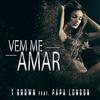 T Brown - Vem Me Amar