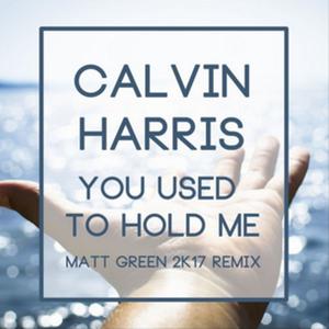 Calvin Harris - YOU USED TO HOLD ME （升8半音）