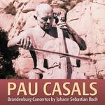 Pau Casals: Brandenburg Concerts by Johann Sebastian Bach专辑