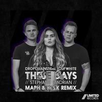 Dropchainers - These Days (feat. Stephanie Madrian) (MAPH & M.S.K Remix)