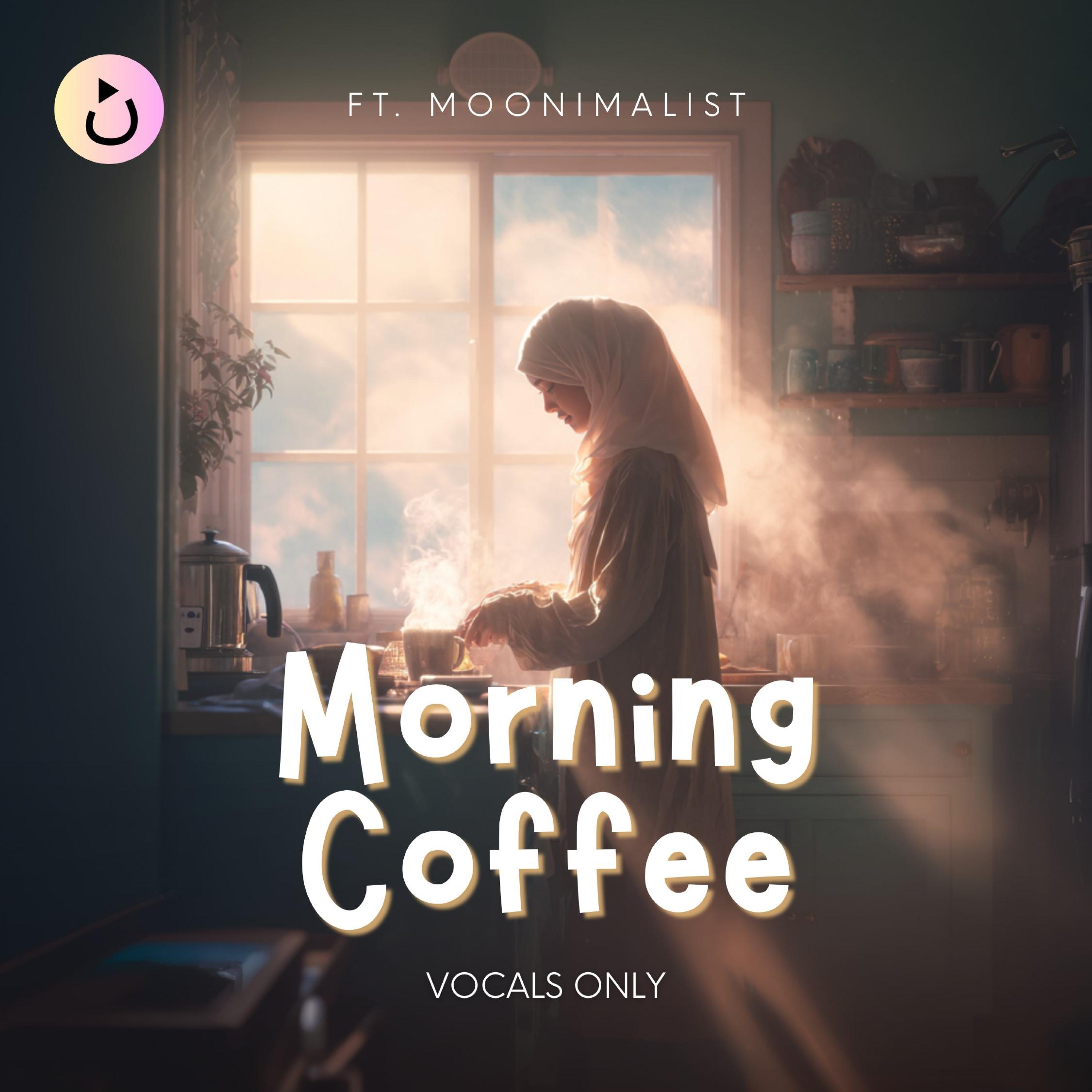 Morning Coffee (Vocals Only) (feat. Moonimalist)