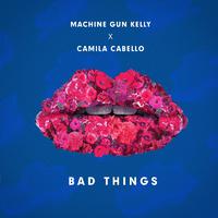 原版伴奏 Machine Gun Kelly feat Camila Cabello - Bad Things (karaoke)