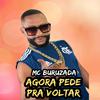 MC Buruzada - Agora Pede pra Voltar