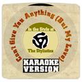 Can't Give You Anything (But My Love) [In the Style of the Stylistics] [Karaoke Version] - Single