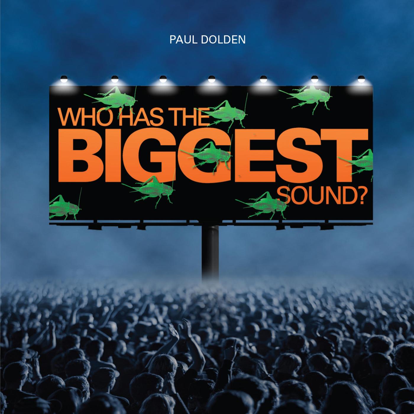 Paul Dolden - Who Has the Biggest Sound?: To Play or Not to Play?