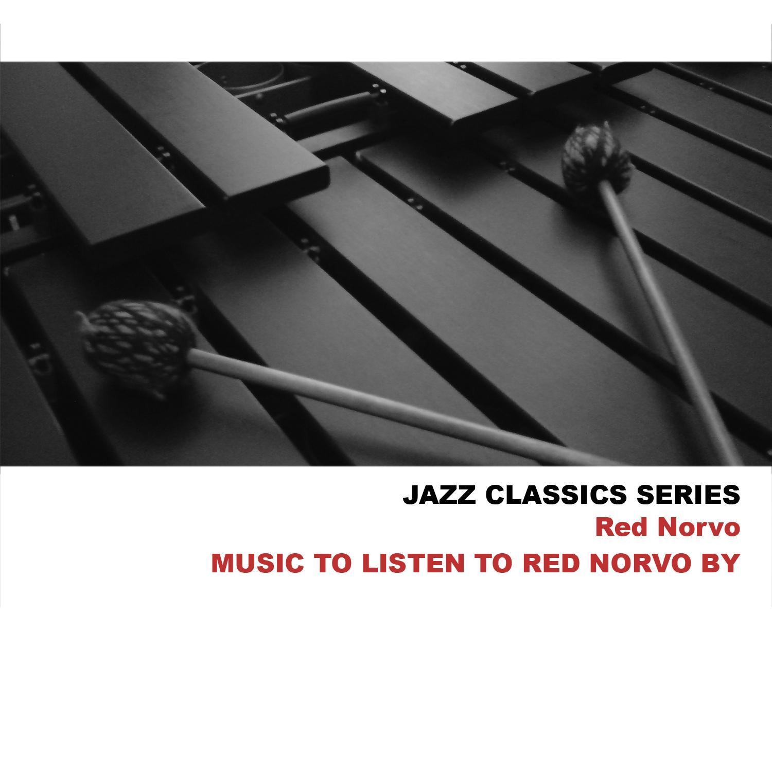 Jazz Classics Series: Music to Listen to Red Norvo By