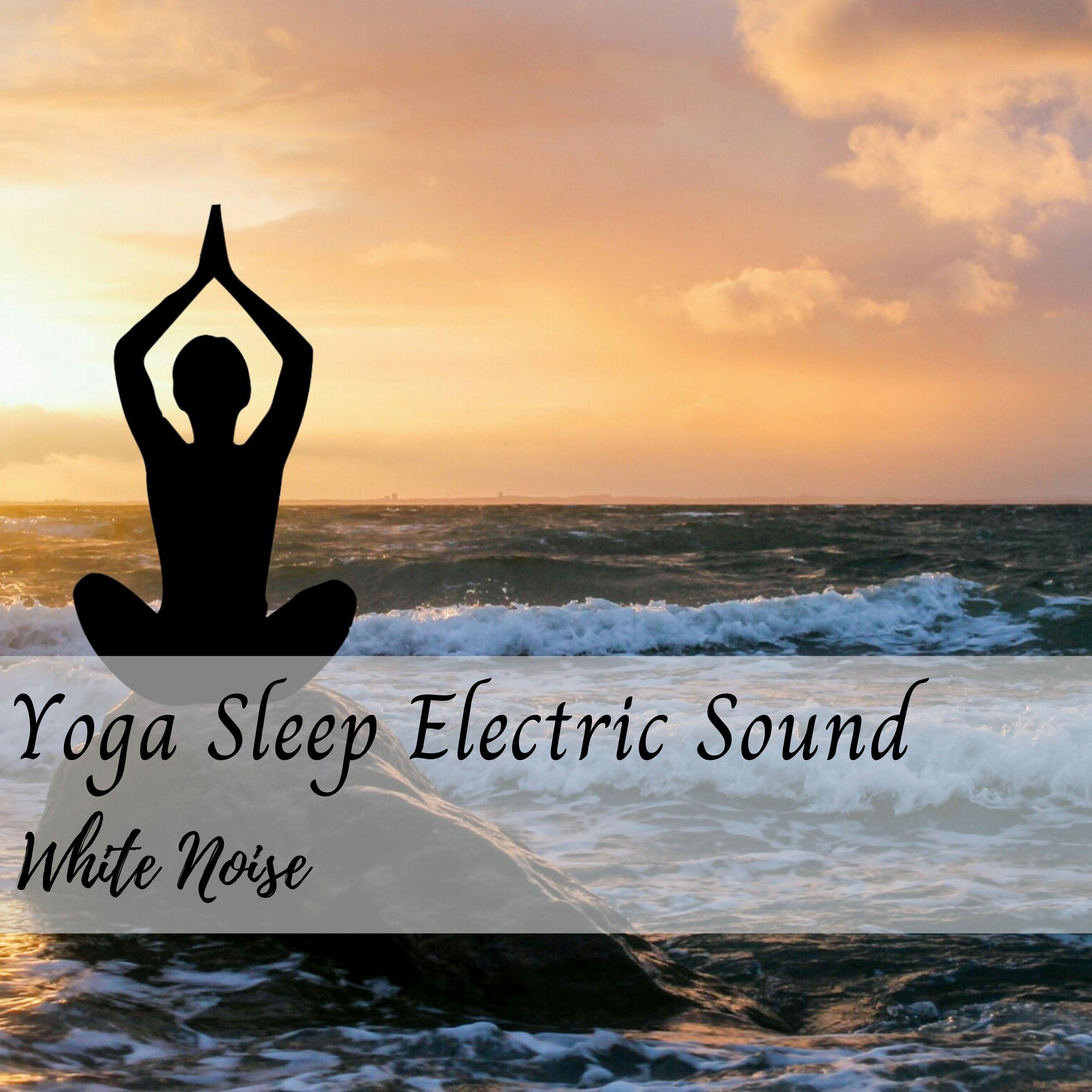 White Noise: Yoga Sleep Electric Sound