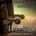 Cowboys Films Sountrack. Western Movies Ambient Music