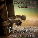 Cowboys Films Sountrack. Western Movies Ambient Music专辑