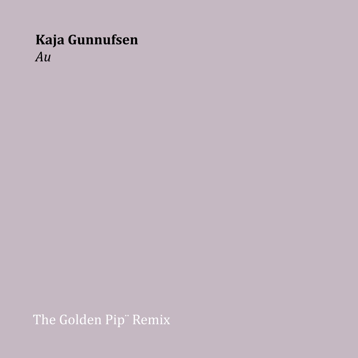Au (The Golden Pip¨ Remix)