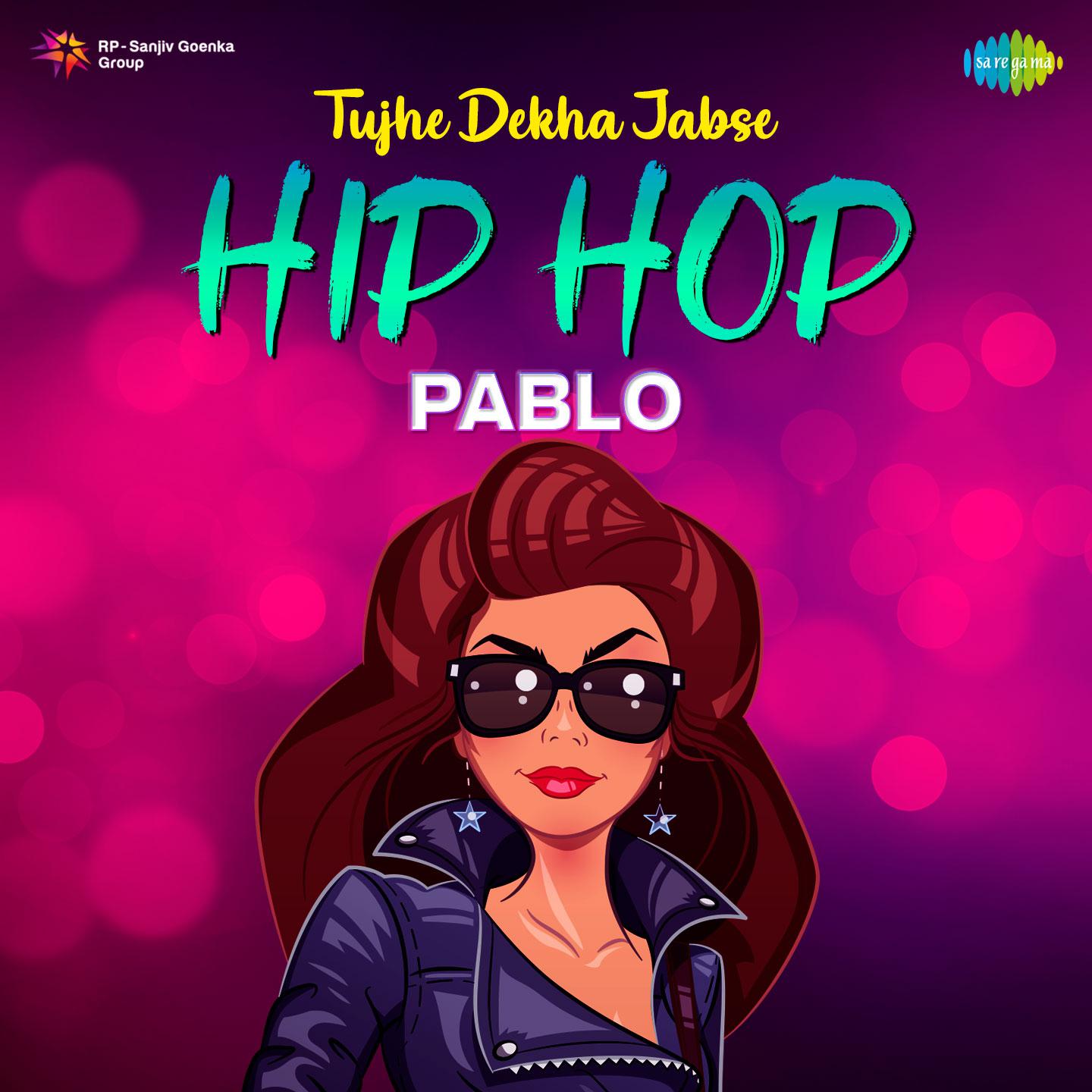 PABLO - Tujhe Dekha Jabse - Hip Hop