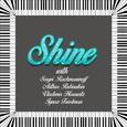 Shine with Sergei Rachmaninoff, Arthur Rubinstein, Vladimir Horowitz, Ignaz Friedman