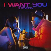 C Stunna - I Want You