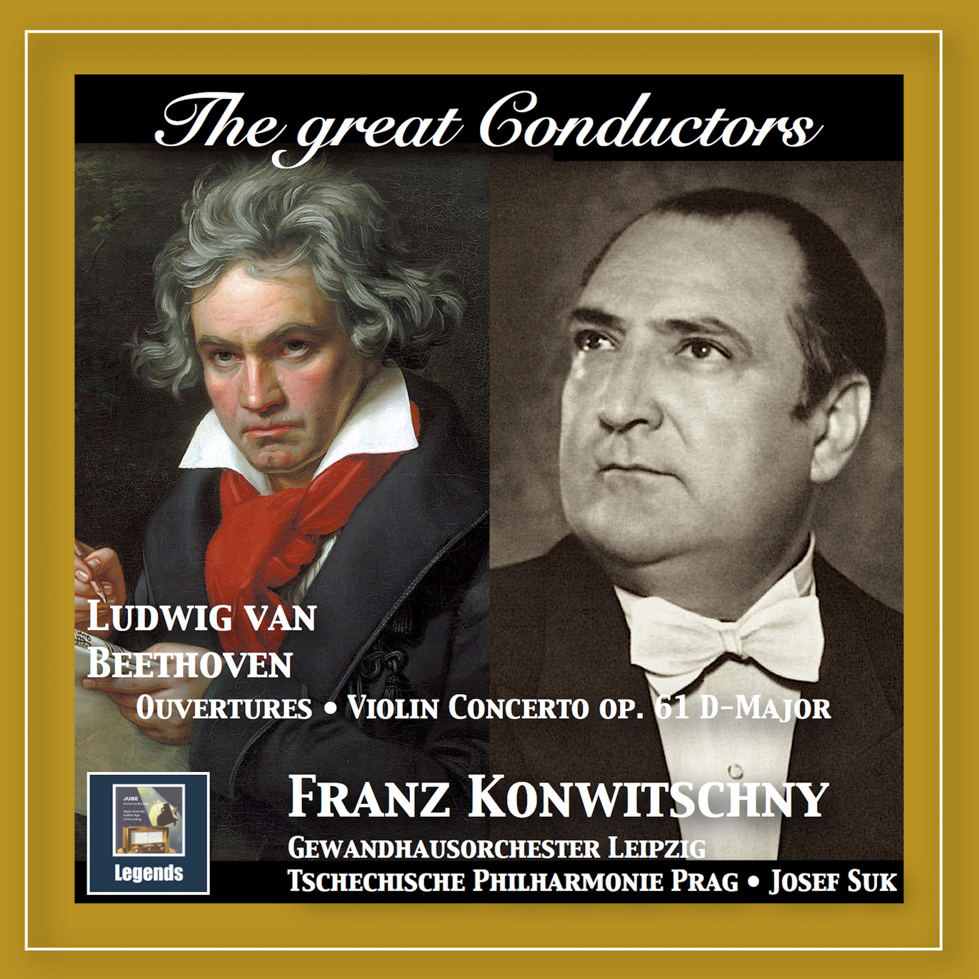 The Great Conductors: Franz Konwitschny Conducts Beethoven Ouvertures & Violin Concerto, Op. 61专辑