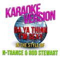 Da Ya Think I'm Sexy (In the Style of N - Trance & Rod Stewart) [Karaoke Version] - Single