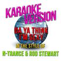 Da Ya Think I'm Sexy (In the Style of N - Trance & Rod Stewart) [Karaoke Version] - Single专辑