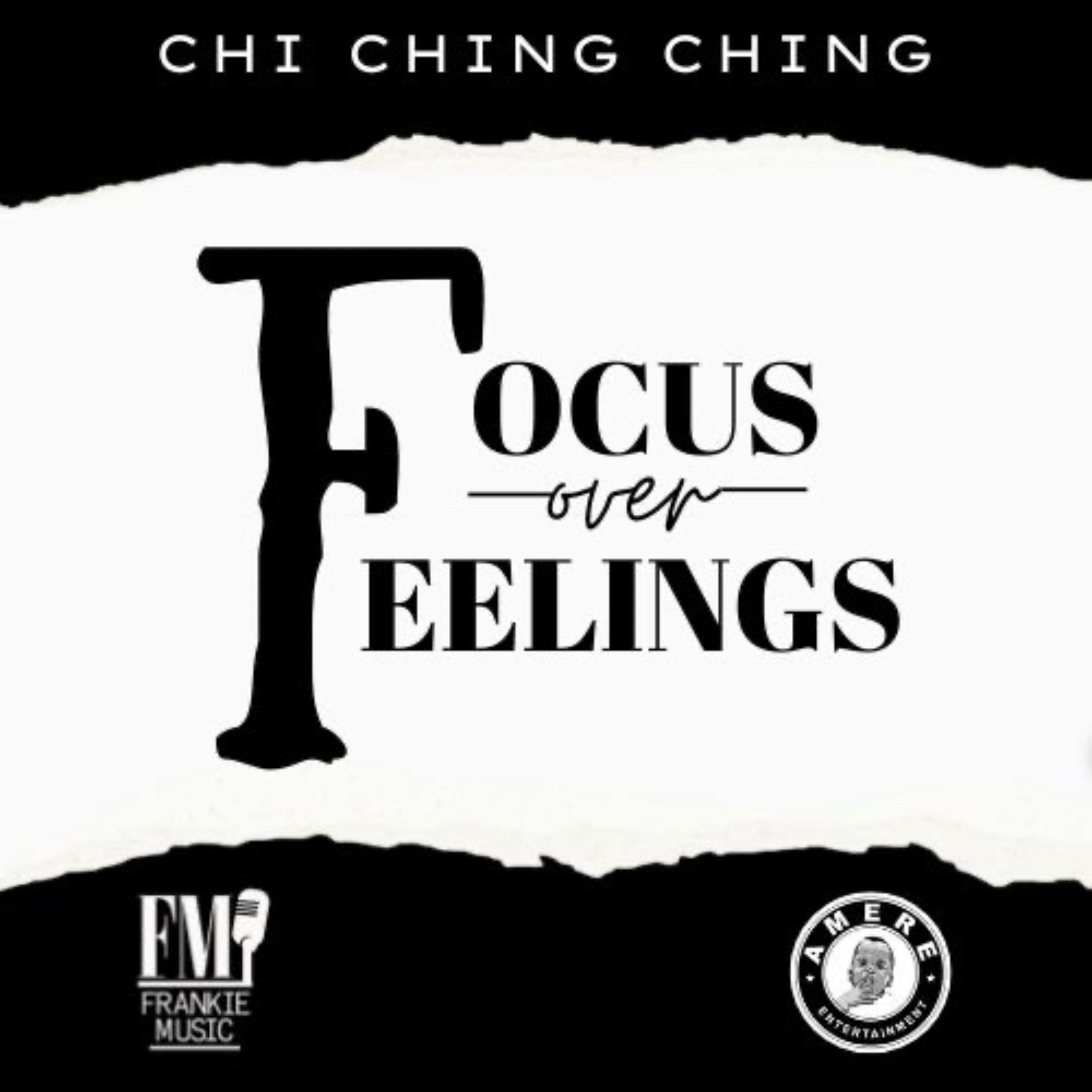 Chi Ching Ching - Focus over Feelings