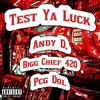 AnDy D. - Test Ya Luck (feat. PCG Dol)
