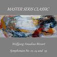 Master Series Classic - Wolfgang Amadeus Mozart - Symphonien No. 22, 24 und 29