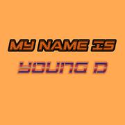 My Name Is Young D