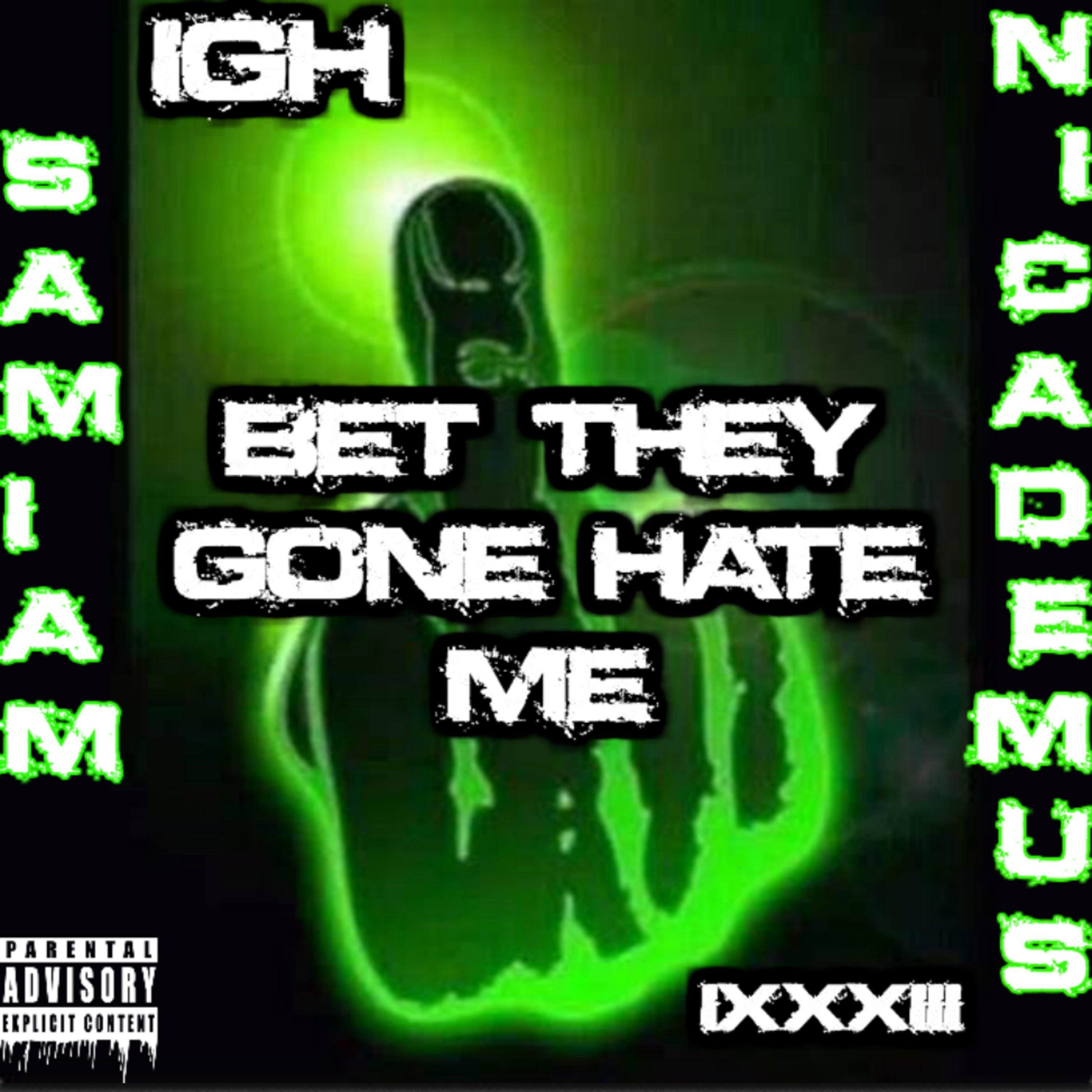 Bet They Gone Hate Me (feat. Nicademus)