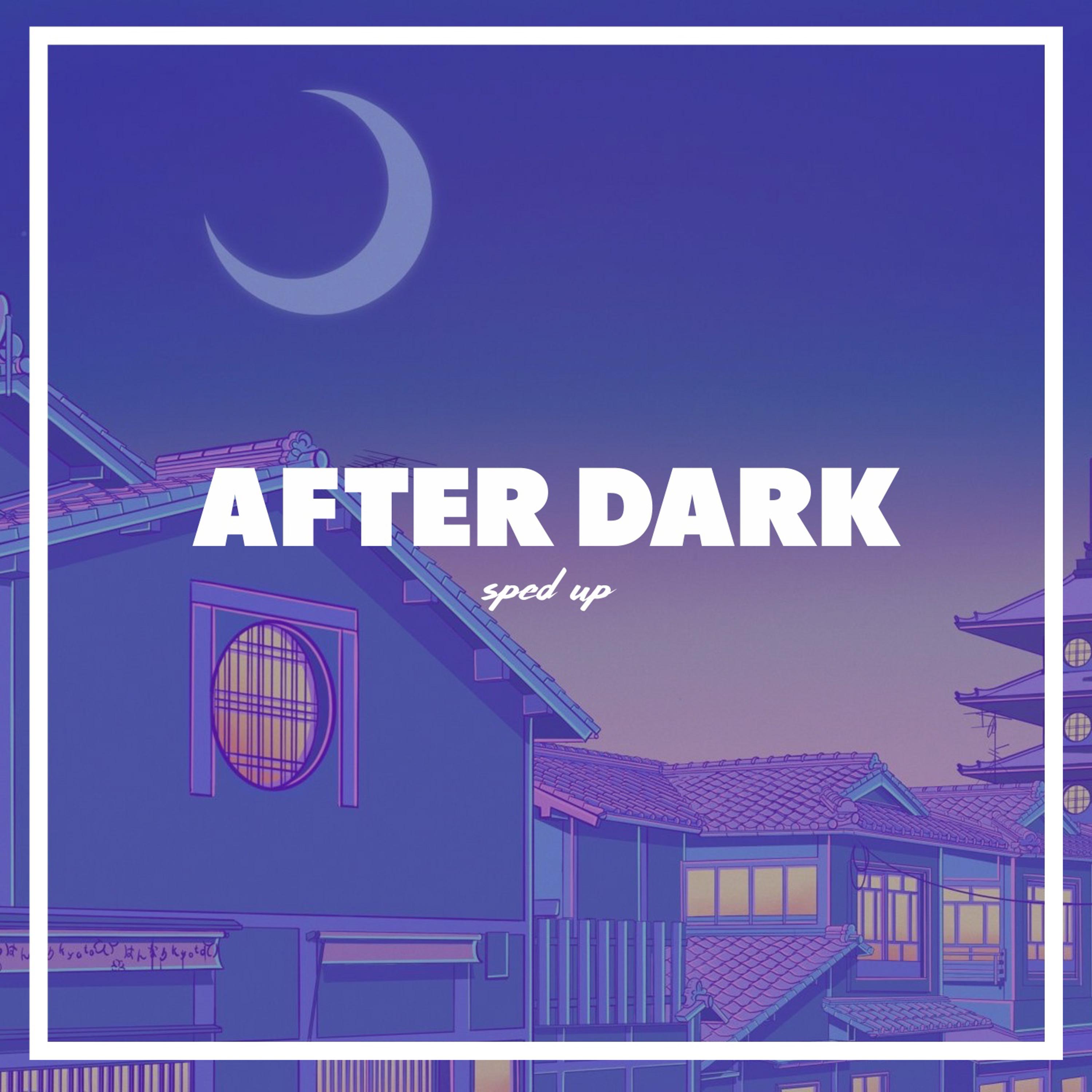 After Dark (Sped Up)
