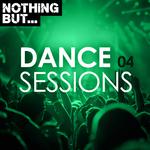 Nothing But... Dance Sessions, Vol. 04专辑