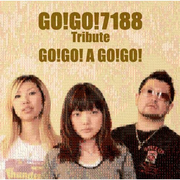 GO!GO!7188 Tribute -GO!GO! A GO!GO!