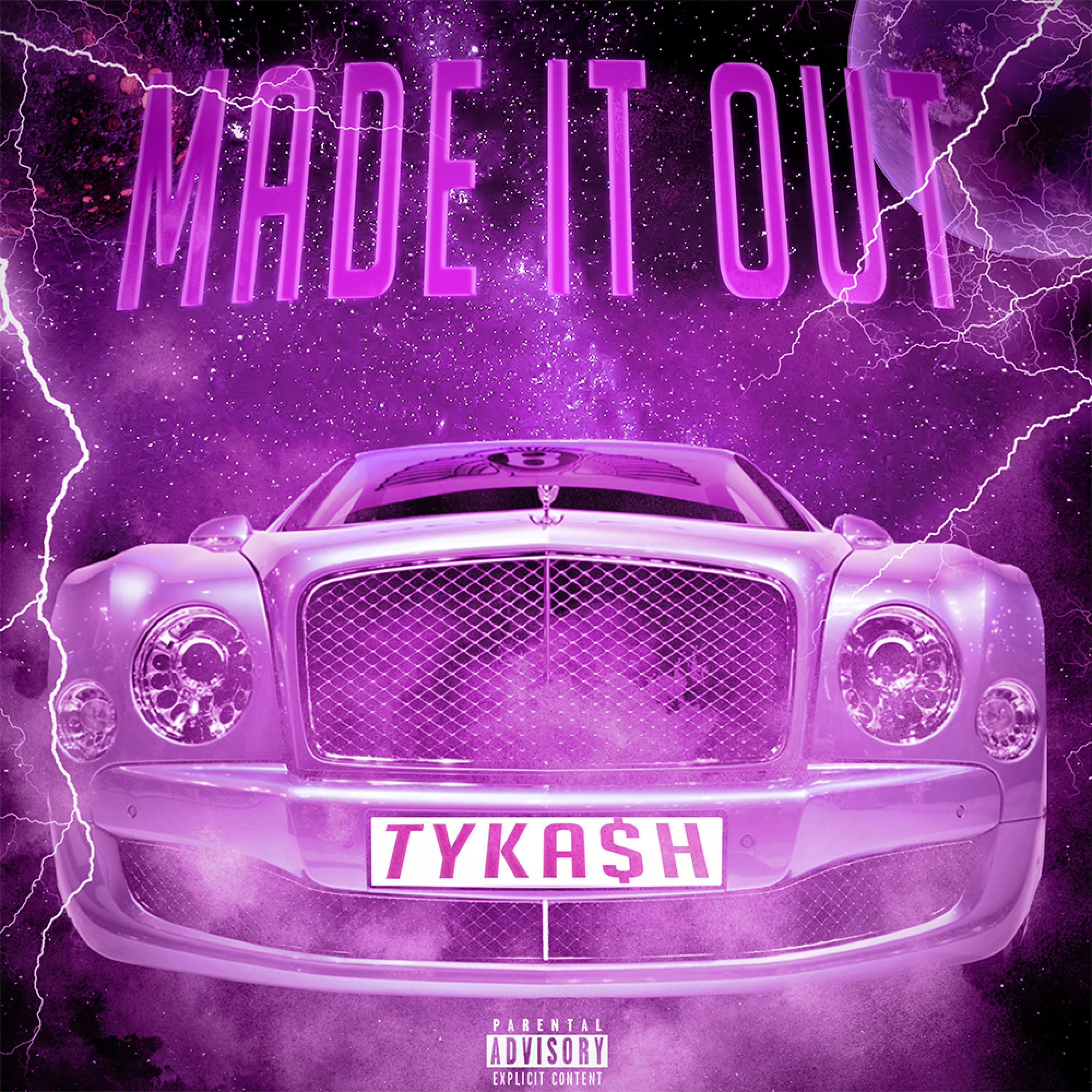 Tyka$h - Made It Out